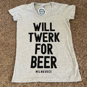 Will twerk for beer womens t shirt